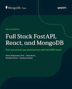 Full Stack FastAPI, React, and MongoDB - Second Edition : Fast-paced web app development with the FARM stack - Marko AleksendriÄ?