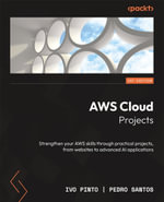 AWS Cloud Projects : Strengthen your AWS skills through practical projects, from websites to advanced AI applications - Ivo Pinto
