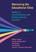 Removing the Educational Silos : Models of Interdisciplinary and Multi-disciplinary Education - Wiline Pangle