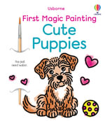 First Magic Painting Cute Puppies : First Magic Painting - Abigail Wheatley