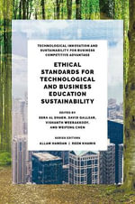 Ethical Standards for Technological and Business Education Sustainability : Technological Innovation and Sustainability for Business Competitive Advantage - David  Gallear