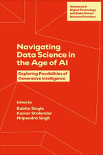Navigating Data Science in the Age of AI : Exploring Possibilities of Generative Intelligence - Babita Singla