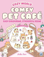 Cozy World Comfy Pet Cafe : Easy Colouring and Sticker Scene for Teens, Young Adults and Adults - Kiku Ren