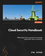 Cloud Security Handbook : Effectively secure cloud environments using AWS, Azure, and GCP - Eyal Estrin
