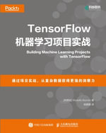 TensorFlow构建机器学习项目 : Chinese Edition - Posts & Telecom Press
