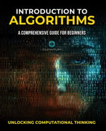Introduction to Algorithms : A Comprehensive Guide for Beginners: Unlocking Computational Thinking - Cuantum Technologies LLC