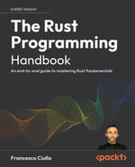 The Rust Programming Handbook : An end-to-end guide to mastering Rust fundamentals - Francesco Ciulla