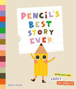 Pencil's Best Story Ever! : Carly Gledhill - Carly Gledhill