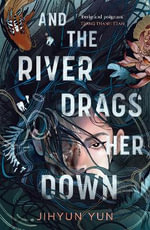 And the River Drags Her Down - Jihyun Yun