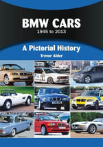 BMW Cars 1945 to 2013 : A Pictorial History - Trevor Alder