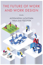 The Future of Work and Work Design : Research and Practice - Alessandra  Lazazzara