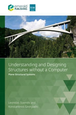 Understanding and Designing Structures without a Computer : Plane Structural Systems - Leonidas Stavridis