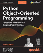 Python Object-Oriented Programming - Fifth Edition : Learn how and when to apply OOP principles to build scalable and maintainable Python applications - Steven F. Lott