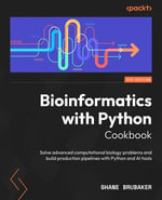 Bioinformatics with Python Cookbook : Solve advanced computational biology problems and build production pipelines with Python and AI tools - Shane Brubaker
