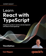 Learn React with TypeScript : A beginner's guide to building real-world, production-ready web apps with React 19 and TypeScript - Carl Rippon