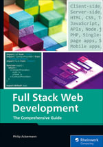 Full Stack Web Development : Mastering Web Development from Client to Server-Side Technologies - Inc Rheinwerk Publishing