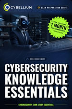 Cybersecurity Knowledge Essentials : Cybersecurity Exam Study Essentials - Cybellium