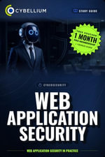 Web Application Security : Web Application Security in practice - Cybellium