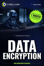 Data Encryption : Data Encryption in practice - Cybellium
