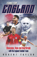 Tears for England : Obsession, Hope and Heartbreak with the England Football Team - Robert Taylor