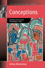 Conceptions : Infertility and Procreative Technologies in India - Aditya Bharadwaj