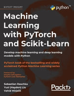Machine Learning with PyTorch and Scikit-Learn : Develop machine learning and deep learning models with Python - Sebastian Raschka
