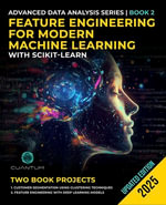 Feature Engineering for Modern Machine Learning with Scikit-Learn : Mastering data preparation and transformation for robust ML models - Cuantum Technologies LLC
