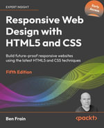 Responsive Web Design with HTML5 and CSS : Build future-proof responsive websites using the latest HTML5 and CSS techniques - Ben Frain