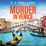 Murder in Venice : A BRAND NEW instalment in the cozy mystery series from T A Williams - T A Williams