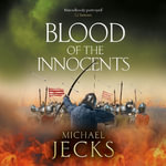 Blood of the Innocents : A gloriously bloody, thrilling novel by Michael Jecks - Michael Jecks