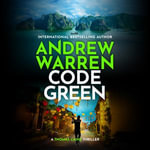 Code Green : A pulse-pounding action thriller from Andrew Warren - Andrew Warren