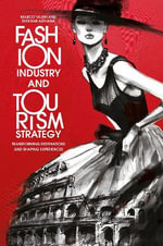 Fashion Industry and Tourism Strategy : Transforming Destinations and Shaping Experiences - Marco  Valeri