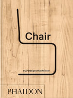 Chair : 500 Designs That Matter - Phaidon Editors