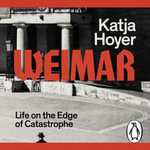 Weimar : Life on the Edge of Catastrophe - Sam Peter Jackson