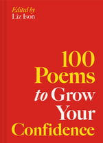 100 Poems to Grow Your Confidence : 100 Poems - Liz Ison