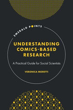 Understanding Comics-Based Research : A Practical Guide for Social Scientists - Veronica Moretti