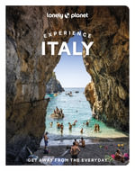 Experience Italy : Lonely Planet Travel Guide : 2nd Edition - Lonely Planet