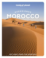 Experience Morocco : Lonely Planet Travel Guide : 1st Edition - Lonely Planet