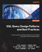 SQL Query Design Patterns and Best Practices : A practical guide to writing readable and maintainable SQL queries using its design patterns - Dennis Neer