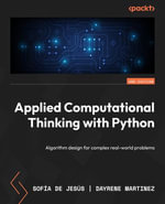 Applied Computational Thinking with Python : Algorithm design for complex real-world problems - Sofía De Jesús