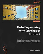 Data Engineering with Databricks Cookbook : Build effective data and AI solutions using Apache Spark, Databricks, and Delta Lake - Pulkit Chadha
