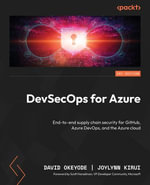 DevSecOps for Azure : End-to-end supply chain security for GitHub, Azure DevOps, and the Azure cloud - David Okeyode