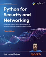 Python for Security and Networking : Leverage Python modules and tools in securing your network and applications, 3rd Edition - José Manuel Ortega