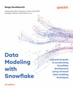 Data Modeling with Snowflake : A practical guide to accelerating Snowflake development using universal data modeling techniques - Serge Gershkovich