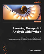 Learning Geospatial Analysis with Python : Unleash the power of Python 3 with practical techniques for learning GIS and remote sensing - Joel Lawhead