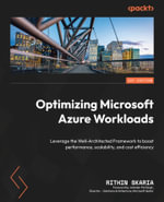 Optimizing Microsoft Azure Workloads : Leverage the Well-Architected Framework to boost performance, scalability, and cost efficiency - Rithin Skaria