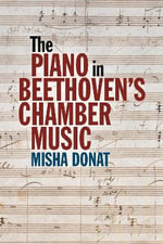 The Piano in Beethovenâs Chamber Music - Misha Donat