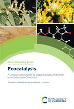 Ecocatalysis : A Unique Combination of Global Ecology and Green and Sustainable Chemistry - Claude Grison