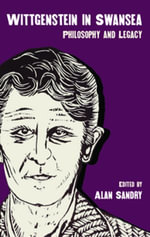 Wittgenstein in Swansea : Philosophy and Legacy - Alan Sandry