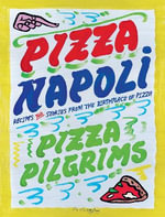 Pizza Napoli : Pizza Pilgrims Recipes and Stories from the Birthplace of Pizza - Thom Elliot